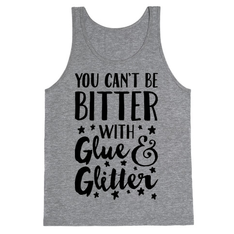 You Can't Be Bitter With Glue And Glitter Tank Top