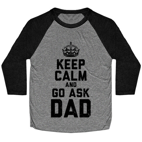 Keep Calm and Ask Dad Baseball Tee
