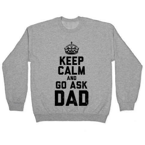 Keep Calm and Ask Dad Pullover