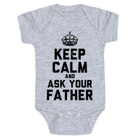 Keep Calm and Ask Your Father Baby One-Piece