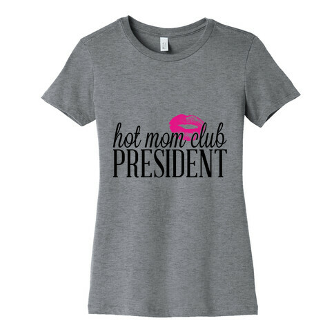 Hot Mom Club President Womens T-Shirt