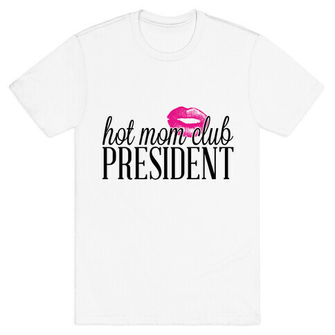 Hot Mom Club President T-Shirt