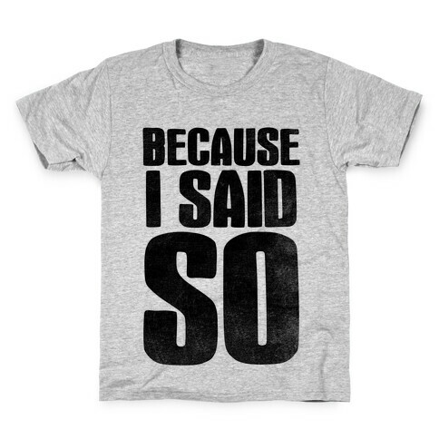 Because I Said So (V-Neck) Kids T-Shirt