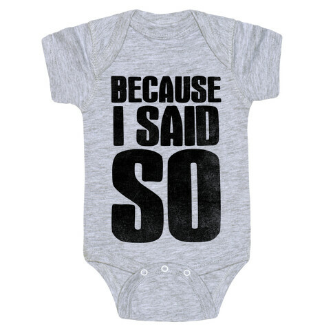 Because I Said So (V-Neck) Baby One-Piece