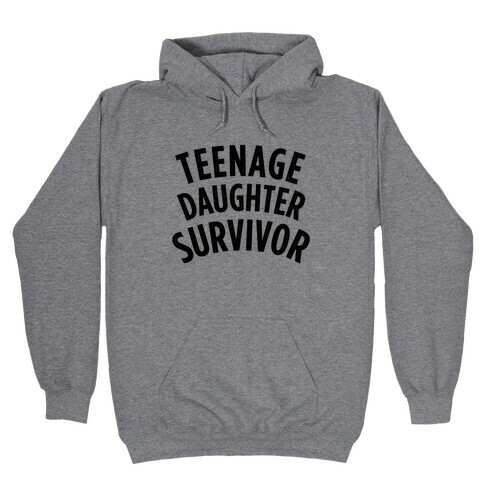 Teenage Daughter Survivor Hooded Sweatshirt