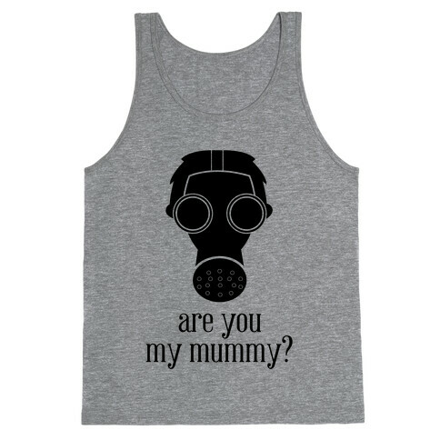 Are You My Mummy? Tank Top