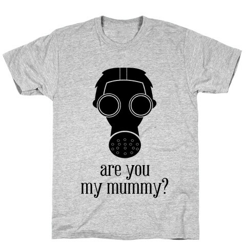 Are You My Mummy? T-Shirt