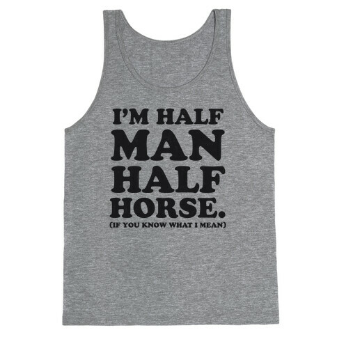 I'm Half Horse Tank Top
