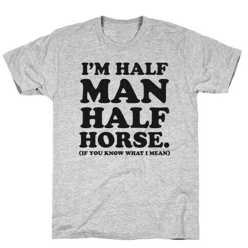 I'm Half Horse T-Shirt