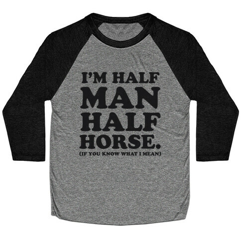 I'm Half Horse Baseball Tee