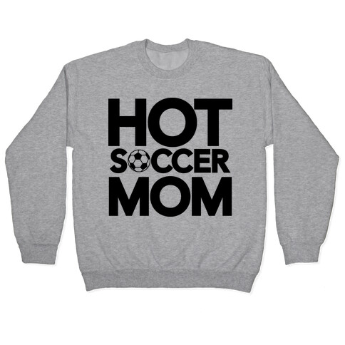 Hot Soccer Mom Pullover