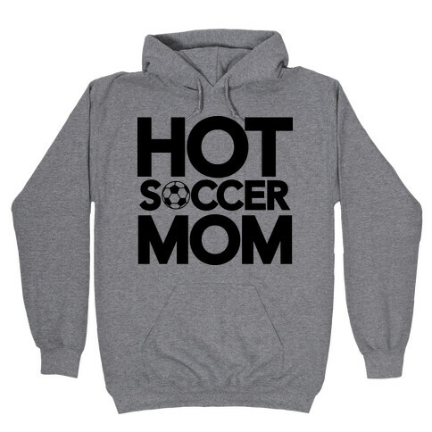 Hot Soccer Mom Hooded Sweatshirt