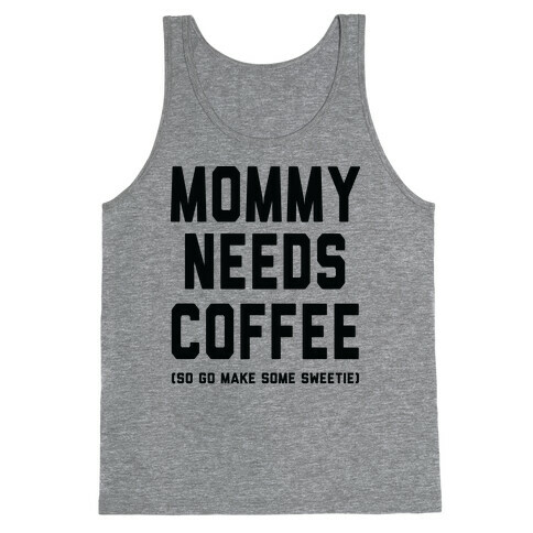 Mommy Needs Coffee Tank Top