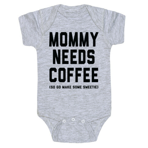 Mommy Needs Coffee Baby One-Piece