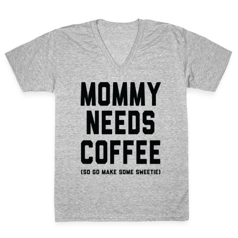 Mommy Needs Coffee V-Neck Tee Shirt