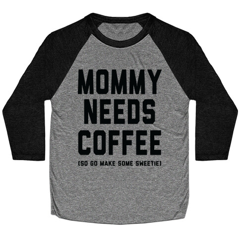 Mommy Needs Coffee Baseball Tee