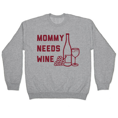 Mommy Needs Wine Pullover