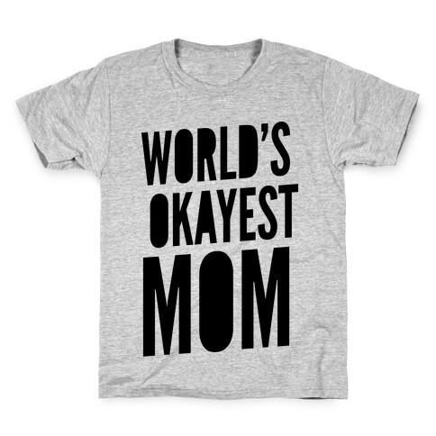 World's Okayest Mom Kids T-Shirt
