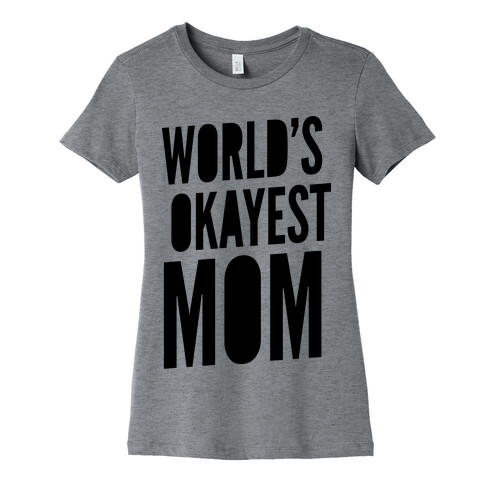 World's Okayest Mom Womens T-Shirt