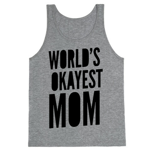 World's Okayest Mom Tank Top