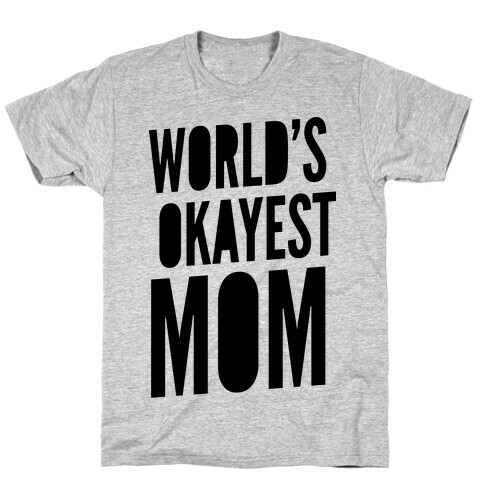 World's Okayest Mom T-Shirt
