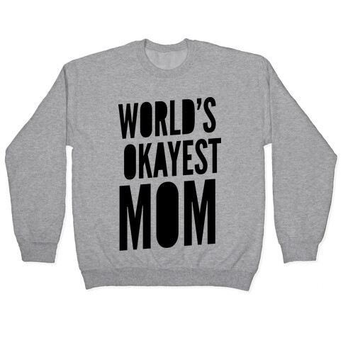 World's Okayest Mom Pullover