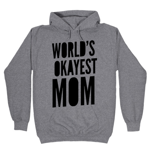 World's Okayest Mom Hooded Sweatshirt