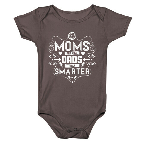 Moms Are Like Dads Only Smarter Baby One-Piece