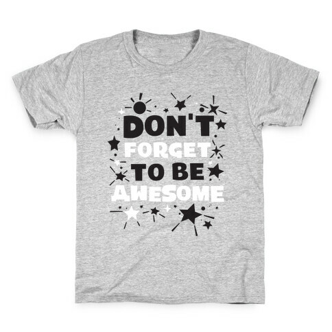 Don't Forget To Be Awesome Kids T-Shirt