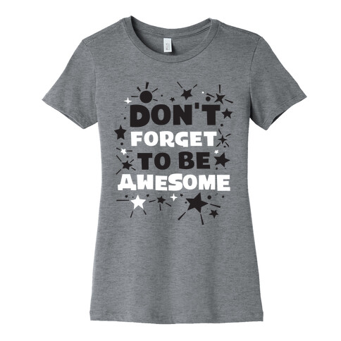 Don't Forget To Be Awesome Womens T-Shirt