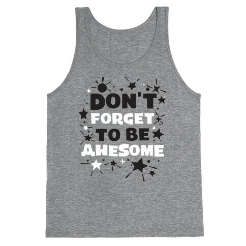 Don't Forget To Be Awesome Tank Top