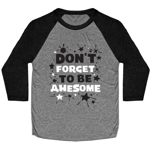 Don't Forget To Be Awesome Baseball Tee