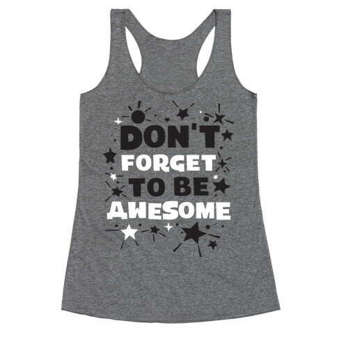 Don't Forget To Be Awesome Racerback Tank Top