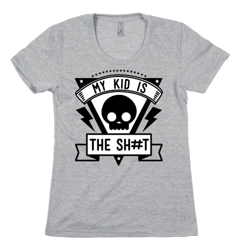 My Kid is the Shit Womens T-Shirt
