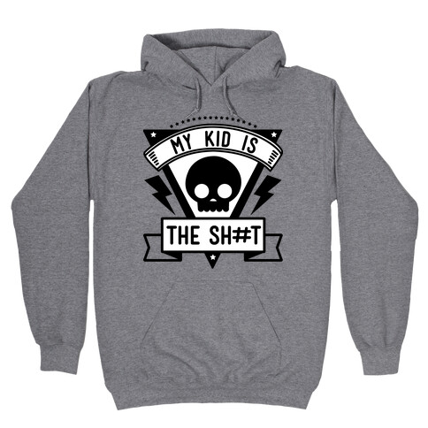 My Kid is the Shit Hooded Sweatshirt