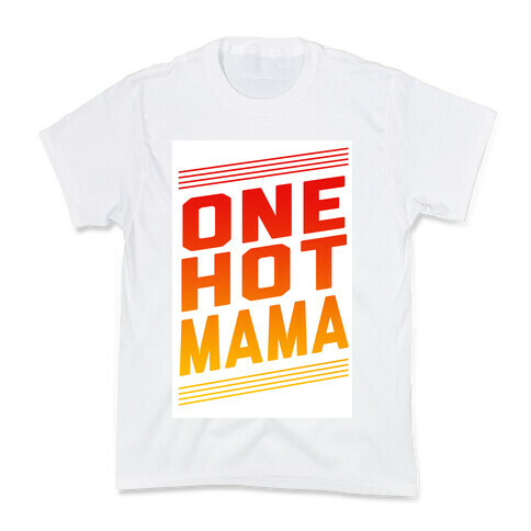 One Hot Mama Kids T-Shirt