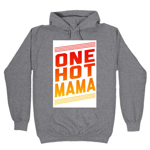 One Hot Mama Hooded Sweatshirt