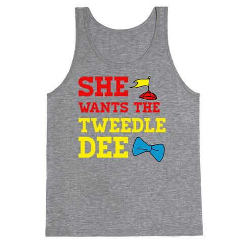 She Wants The Tweedle Dee Tank Top