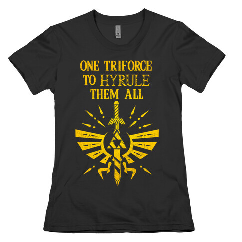 One Triforce To Hyrule Them All Womens T-Shirt