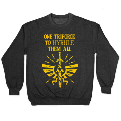 One Triforce To Hyrule Them All Pullover