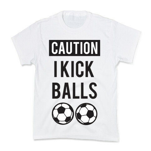 I Kick Balls Kids T-Shirt
