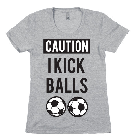 I Kick Balls Womens T-Shirt