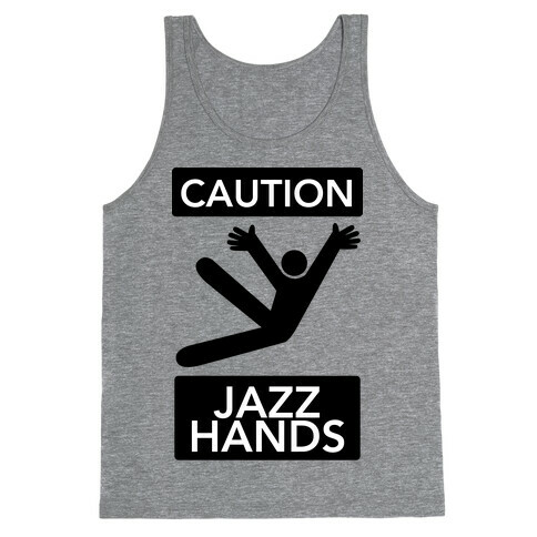 Caution: Jazz Hands Tank Top