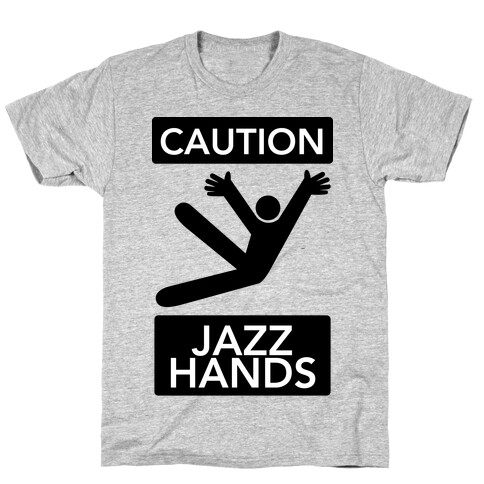 Caution: Jazz Hands T-Shirt