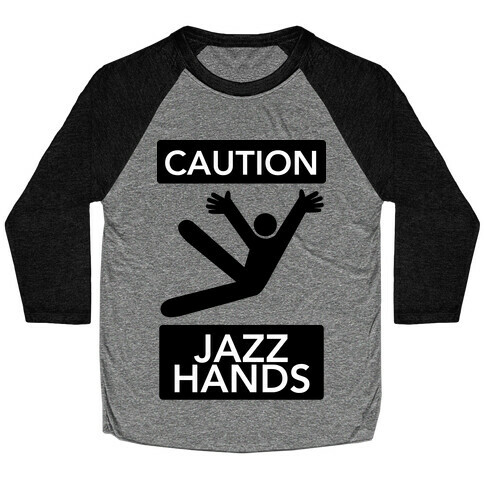 Caution: Jazz Hands Baseball Tee