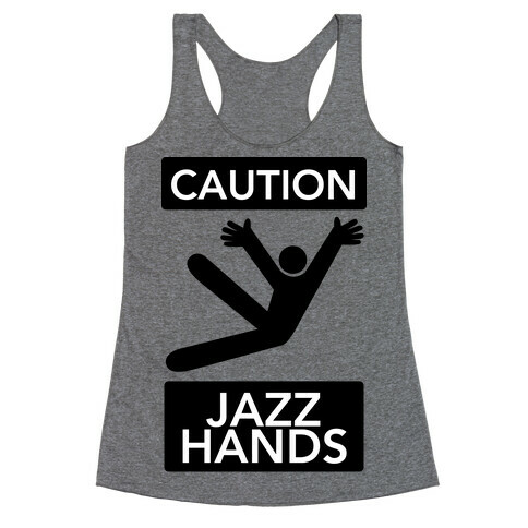 Caution: Jazz Hands Racerback Tank Top
