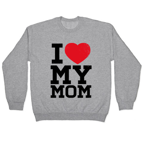I Heart My Mom Pullover
