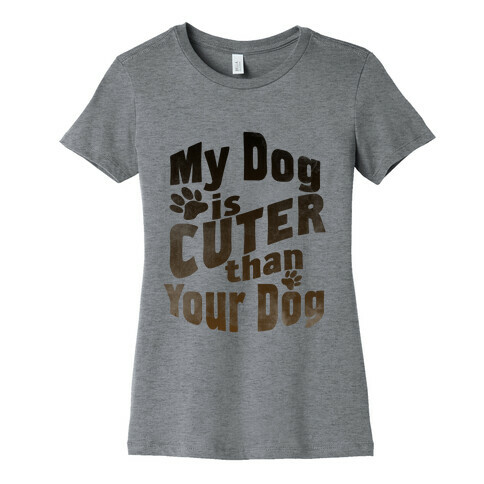 My Dog is Cuter than Your Dog (Organic) Womens T-Shirt