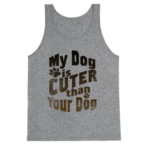 My Dog is Cuter than Your Dog (Organic) Tank Top