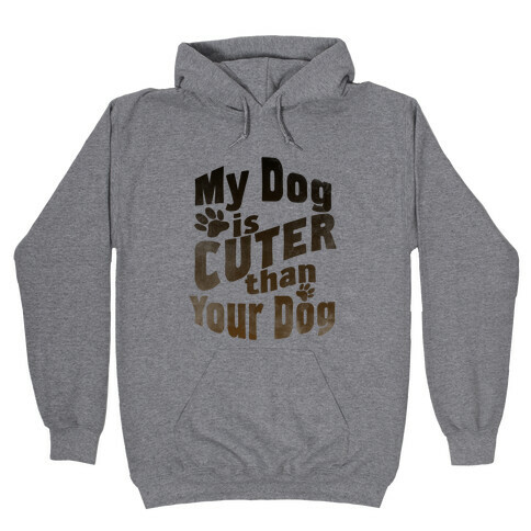 My Dog is Cuter than Your Dog (Organic) Hooded Sweatshirt